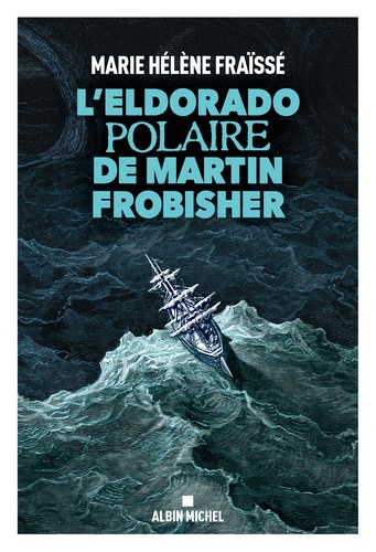 L'Eldorado polaire de Martin Frobisher