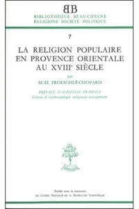 Marie-Hélène Froeschlé-Chopard - La religion populaire en Provence orientale au XVIIIe siècle.
