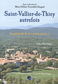 Marie-Hélène Froeschlé-Chopard - Saint-Vallier-de-Thiey autrefois - La primauté de la "petite patrie".