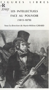 Marie-Hélène Girard - Les Intellectuels face au pouvoir.