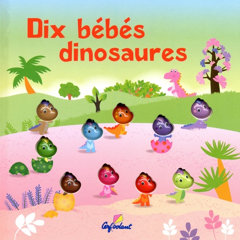 Marie-Hélène Grégoire - Dix bébés dinosaures.
