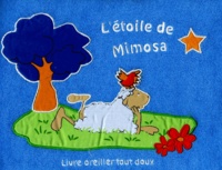 Marie-Hélène Grégoire - L'étoile de Mimosa. - Livre oreiller tout doux.