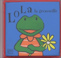 Marie-Hélène Grégoire et Peggy Pâquerette - Lola la grenouille - Livre-bain.