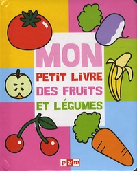 Marie-Hélène Grégoire - Mon petit livre des fruits et légumes.