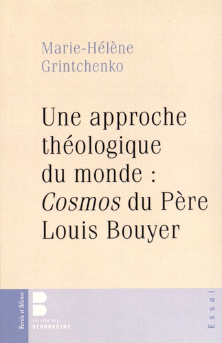 Marie-Hélène Grintchenko - Une approche théologique du monde : Cosmos du Père Louis Bouyer.