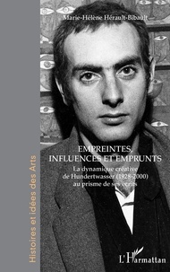 Marie-Hélène Hérault-Bibault - Empreintes, influences et emprunts - La dynamique créative de Hundertwasser (1928-2000) au prisme de ses écrits.