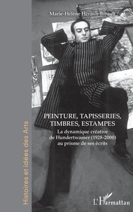 Marie-Hélène Hérault-Bibault - Peinture, tapisseries, timbres, estampes - La dynamique créative de Hundertwasser (1928-2000) au prisme de ses écrits.