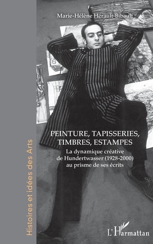 Peinture, tapisseries, timbres, estampes. La dynamique créative de Hundertwasser (1928-2000) au prisme de ses écrits