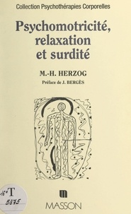 Marie-Hélène Herzog et J. Bergès - Psychomotricité, relaxation et surdité.