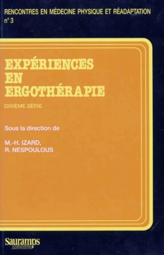 Marie-Hélène Izard et Richard Nespoulous - Expériences en ergothérapie - 10e série.