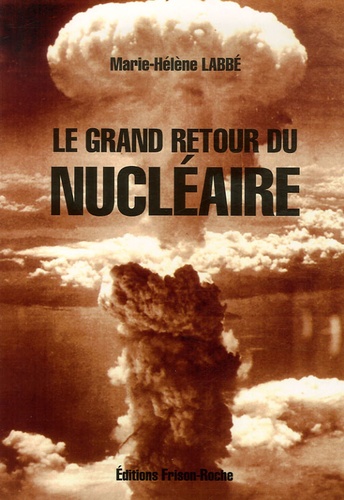 Marie-Hélène Labbé - Le grand retour du nucléaire.