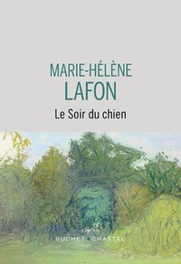 Marie-Hélène Lafon - Le soir du chien.