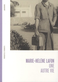 Marie-Hélène Lafon - Une autre vie.