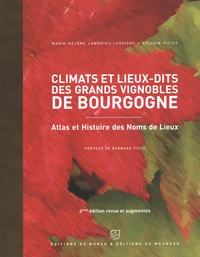Marie-Hélène Landrieu-Lussigny et Sylvain Pitiot - Climats et lieux-dits des grands vignobles de Bourgogne - Atlas et histoire des noms de lieux.