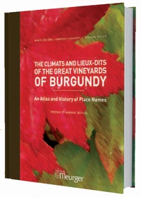Marie-Hélène Landrieu-Lussigny et Sylvain Pitiot - The Climats and Lieux-dits of the Great Vineyards of Burgundy - An Atlas and History of Place Names.