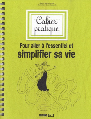 Marie-Hélène Laugier - Cahier pratique pour aller à l'essentiel simplifier sa vie.