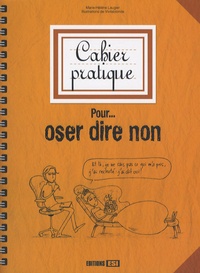 Marie-Hélène Laugier - Pour... oser dire non - Cahier pratique.