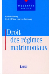 Marie-Hélène Laurens-Lamboley et Annie Lamboley - Droit des régimes matrimoniaux.