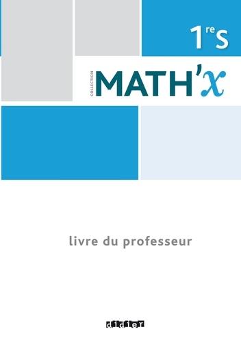 Marie-Hélène Le Yaouanq et Elisabeth Beauvoit - Mathématiques 1re S Math'X - Livre du professeur.