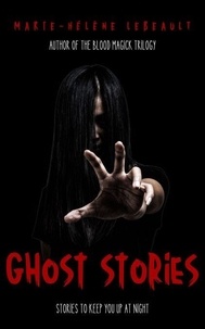 Télécharger des ebooks txt gratuits Ghost Stories: Stories to Keep You up at Night PDF (French Edition) 9781990656774