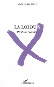 Marie-Hélène Léon - Loi du X. - Récit sur l'identité.
