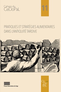 Marie-Hélène Marganne et Gabriel Nocchi Macedo - Pratiques et stratégies alimentaires dans l'Antiquité tardive.