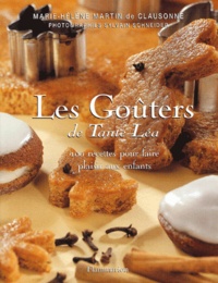 Sylvain Schneider et Marie-Hélène Martin de Clausonne - Les Goûters de Tante Léa - 100 recettes pour faire plaisir aux enfants.