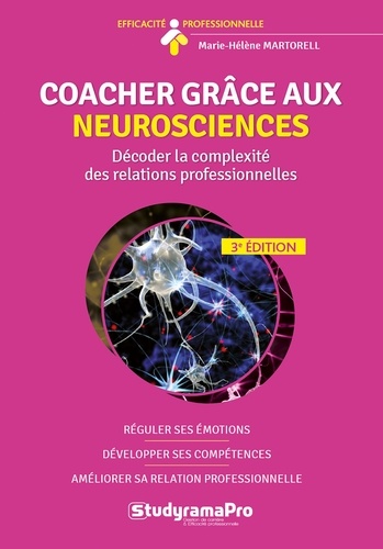 Coacher grâce aux neurosciences. Décoder la complexité des relations professionnelles 3e édition