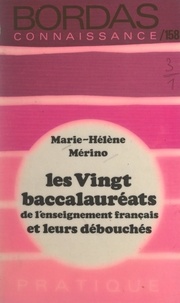 Marie-Hélène Mérino et Georges Verpraet - Les vingt baccalauréats de l'enseignement français.