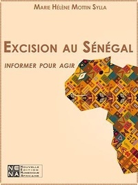 Marie Hélène Mottin Sylla - Excision au Sénégal informer pour agir - série études et recherches n° 137 - enda, dakar, novembre 1990.