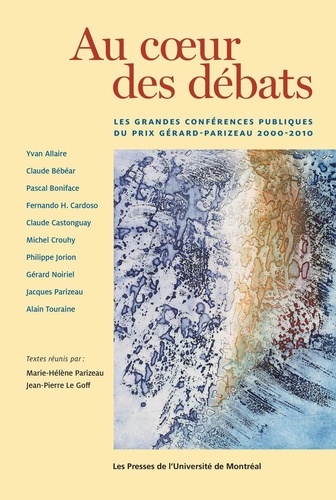 Marie-Hélène Parizeau et Jean-Pierre Le Goff - Au coeur des débats - Les grandes conférences publiques du prix Gérard-Parizeau 2000-2010.