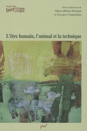 Marie-Hélène Parizeau et Georges Chapouthier - L'être humain, l'animal et la technique.
