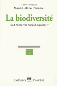 La Biodiversite. Tout Conserver Ou Tout Exploiter ?