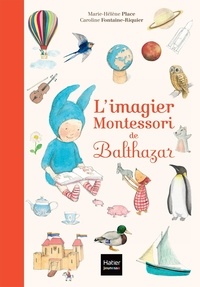 Marie-Hélène Place et Caroline Fontaine-Riquier - L'imagier Montessori de Balthazar.