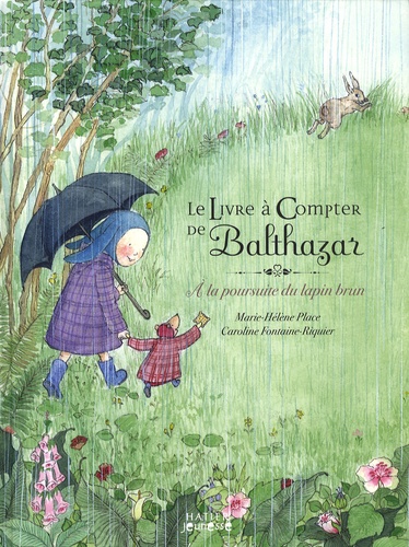 Marie-Hélène Place et Caroline Fontaine-Riquier - Le livre à compter de Balthazar - A la poursuite du lapin brun.