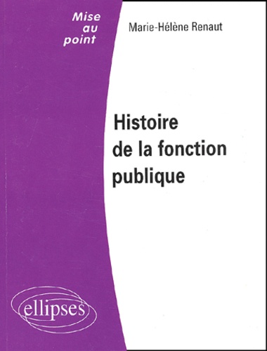 Marie-Hélène Renaut - Histoire De La Fonction Publique.