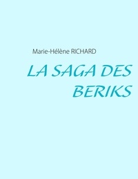 Marie-Hélène Richard - La saga des Beriks.