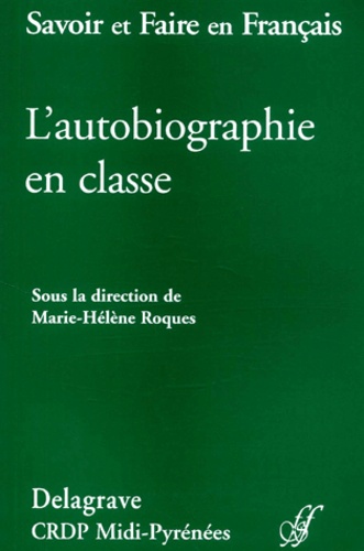 Marie-Hélène Roques et  Collectif - L'Autobiographie En Classe.