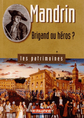 Marie-Hélène Rumeau-Dieudonné - Mandrin - Brigand ou héros ?.