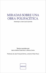 Marie-Hélène Soubeyroux et Mónica Zapata - Miradas sobre una obra polifacetica - Homenaje a Jean Louis Guerena.