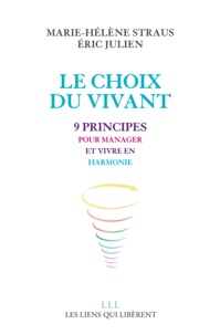 Marie-Hélène Straus et Eric Julien - Le choix du vivant - 9 principes pour manager et vivre en harmonie.