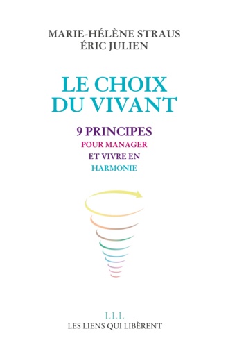 Le choix du vivant. 9 principes pour manager et vivre en harmonie