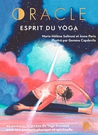 Marie-Hélène Sulmoni et Anne Paris - Oracle Esprit du yoga - 44 postures de yoga pour enchanter votre quotidien.