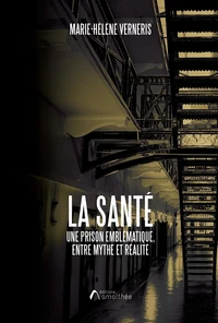 La santé, une prison emblématique, entre mythe et réalité
