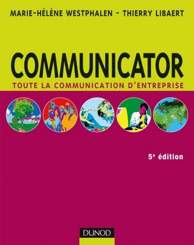 Marie-Hélène Westphalen et Thierry Libaert - Communicator - 5e édition - Le guide de la communication d'entreprise.