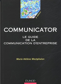 Marie-Hélène Westphalen - Communicator. Le Guide De La Communication D'Entreprise, 3eme Edition.
