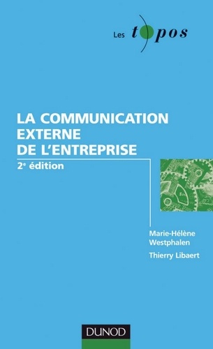 Marie-Hélène Westphalen et Thierry Libaert - La communication externe de l'entreprise - 2ème édition.