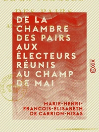 De la Chambre des pairs aux électeurs réunis au Champ de mai