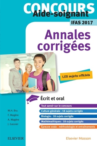 Marie-Henriette Bru et Françoise Magère - Annales corrigées concours aide-soignant IFAS - Epreuves écrites et orales.