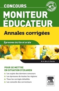 Marie-Henriette Bru et Olivier Perche - Concours moniteur éducateur - Annales corrigées, épreuves écrite et orale.